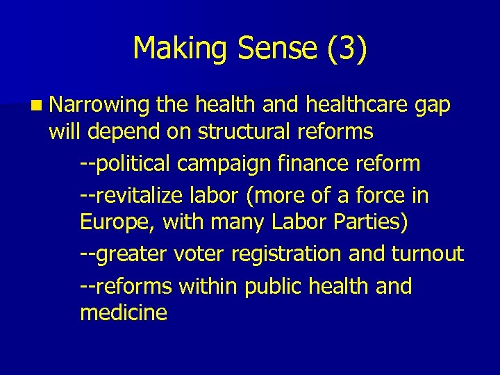 Making Sense (3) n Narrowing the health and healthcare gap will depend on structural