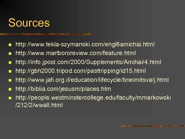 Sources n n n n http: //www. tekla-szymanski. com/engl 6 amichai. html http: //www.