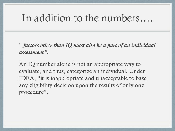 In addition to the numbers…. “ factors other than IQ must also be a