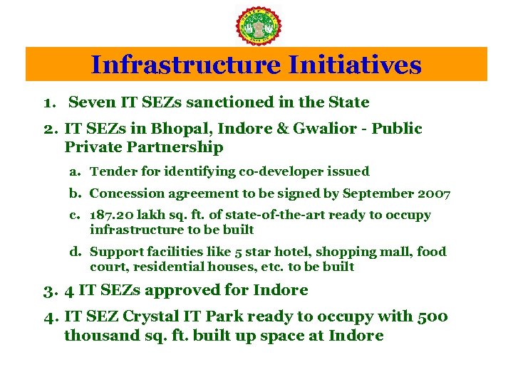 Infrastructure Initiatives 1. Seven IT SEZs sanctioned in the State 2. IT SEZs in