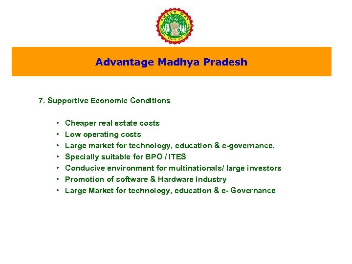 Advantage Madhya Pradesh 7. Supportive Economic Conditions • • Cheaper real estate costs Low