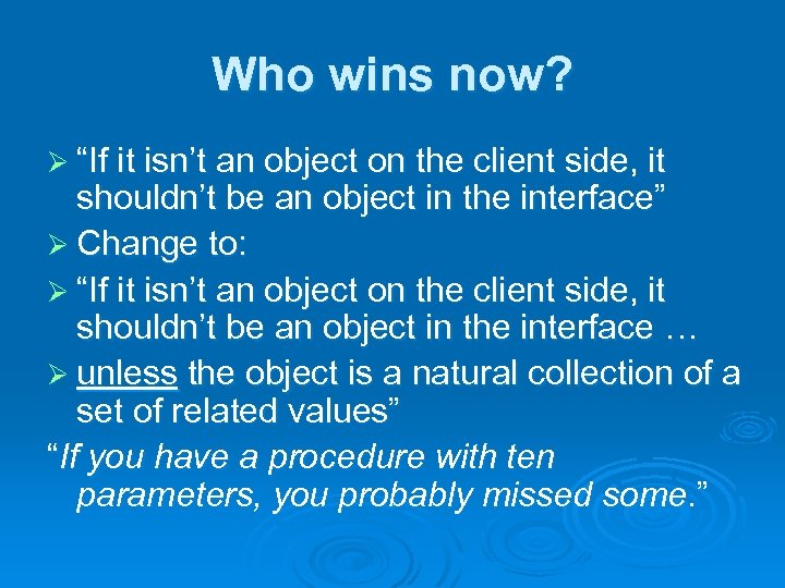 Who wins now? Ø “If it isn’t an object on the client side, it