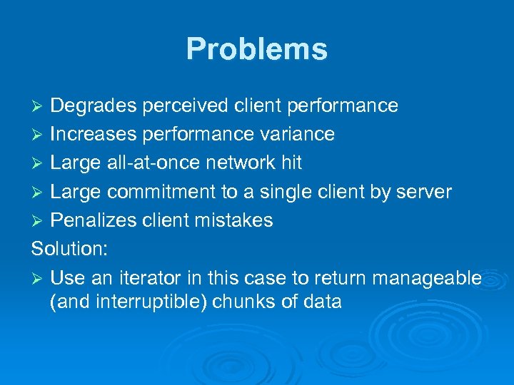 Problems Degrades perceived client performance Ø Increases performance variance Ø Large all-at-once network hit