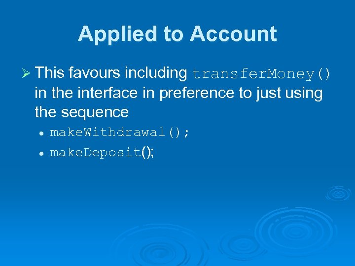 Applied to Account Ø This favours including transfer. Money() in the interface in preference