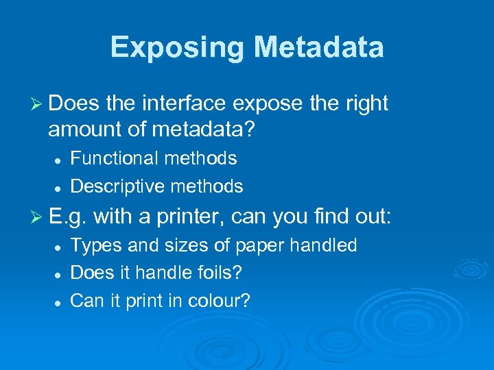 Exposing Metadata Ø Does the interface expose the right amount of metadata? l l