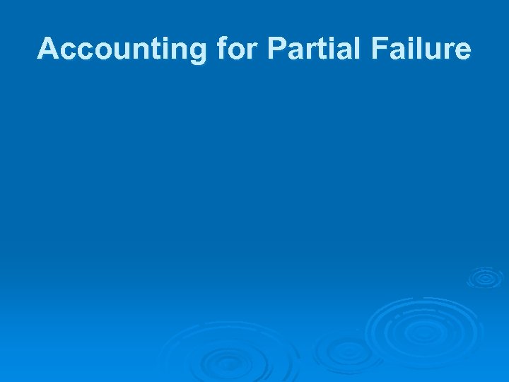 Accounting for Partial Failure 