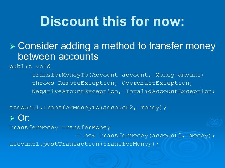 Discount this for now: Ø Consider adding a method to transfer money between accounts