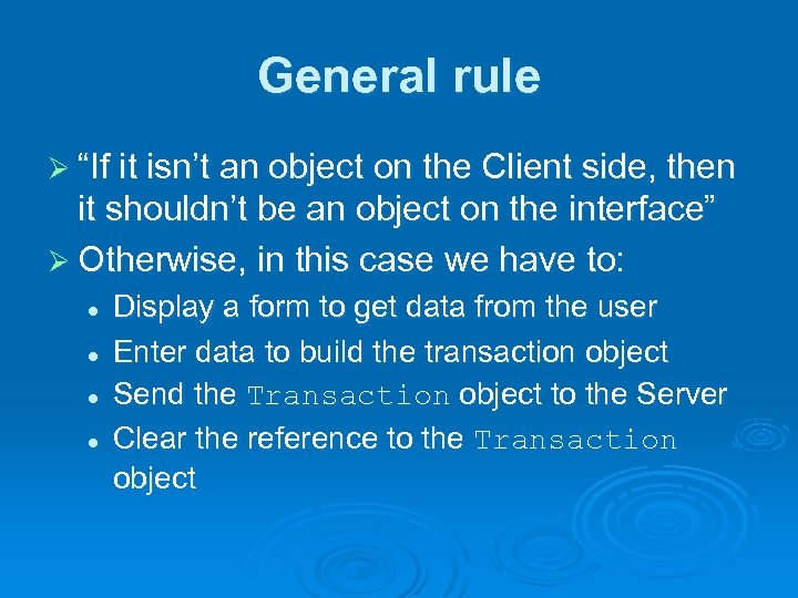 General rule Ø “If it isn’t an object on the Client side, then it