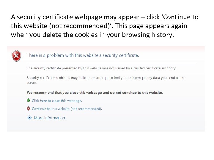 A security certificate webpage may appear – click ‘Continue to this website (not recommended)’.