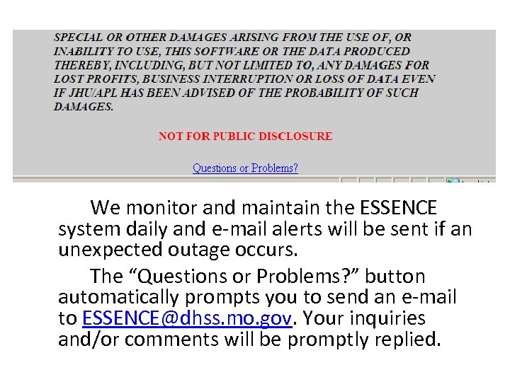 We monitor and maintain the ESSENCE system daily and e-mail alerts will be sent