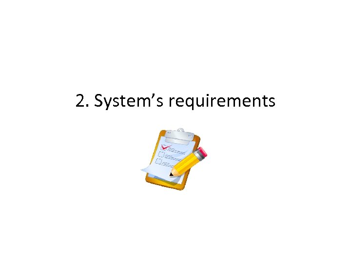 2. System’s requirements 