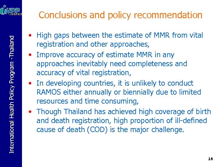 International Health Policy Program -Thailand Conclusions and policy recommendation • High gaps between the