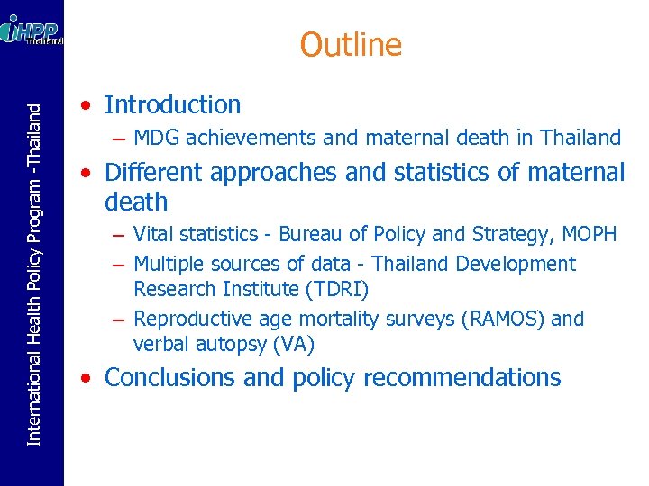 International Health Policy Program -Thailand Outline • Introduction – MDG achievements and maternal death