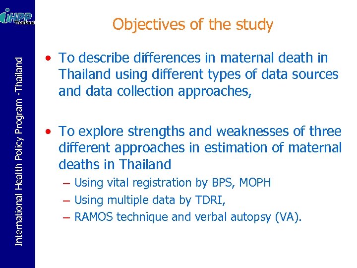 International Health Policy Program -Thailand Objectives of the study • To describe differences in