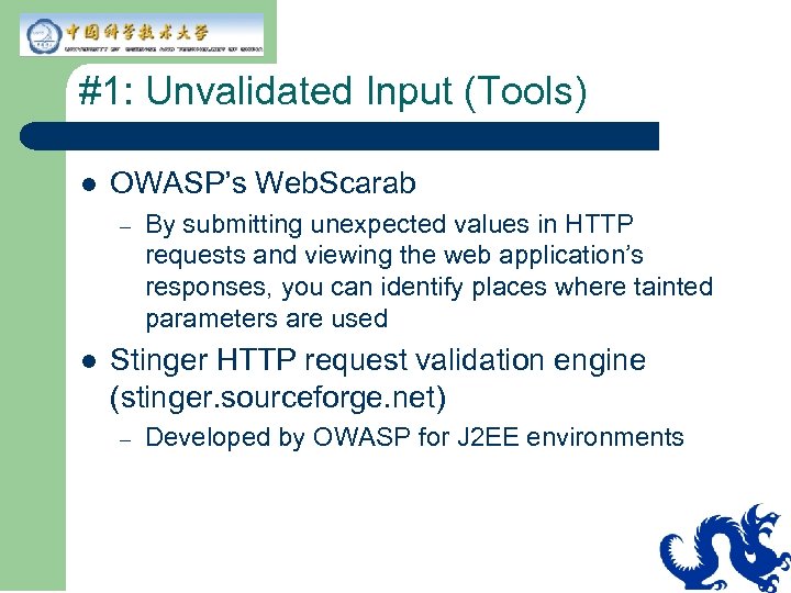 #1: Unvalidated Input (Tools) l OWASP’s Web. Scarab – l By submitting unexpected values