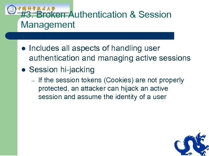 #3: Broken Authentication & Session Management l l Includes all aspects of handling user