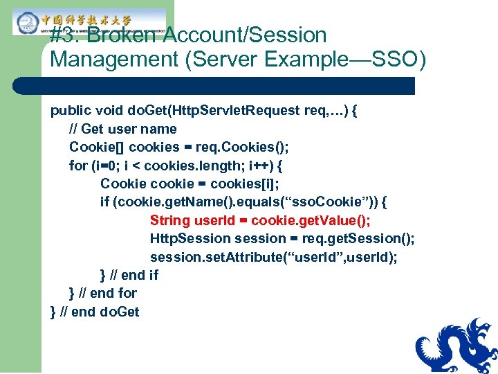 #3: Broken Account/Session Management (Server Example—SSO) public void do. Get(Http. Servlet. Request req, …)