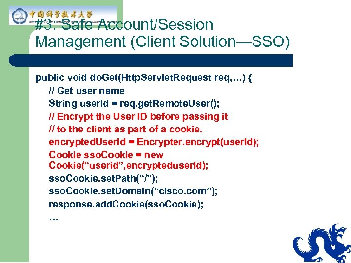 #3: Safe Account/Session Management (Client Solution—SSO) public void do. Get(Http. Servlet. Request req, …)