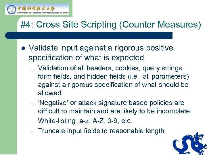 #4: Cross Site Scripting (Counter Measures) l Validate input against a rigorous positive specification