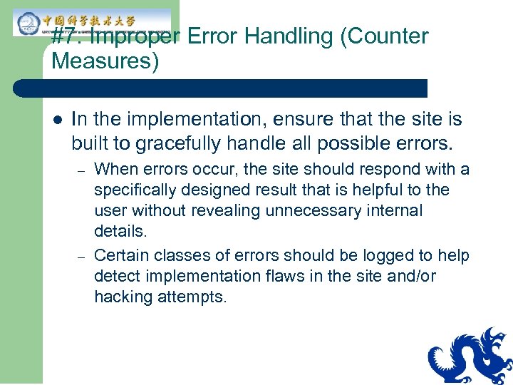 #7: Improper Error Handling (Counter Measures) l In the implementation, ensure that the site