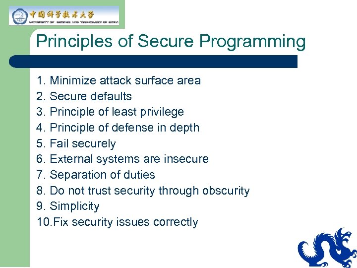 Principles of Secure Programming 1. Minimize attack surface area 2. Secure defaults 3. Principle