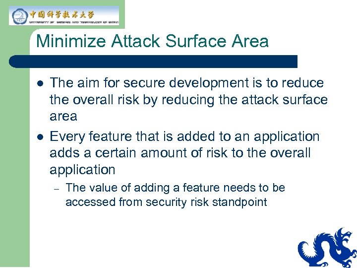 Minimize Attack Surface Area l l The aim for secure development is to reduce