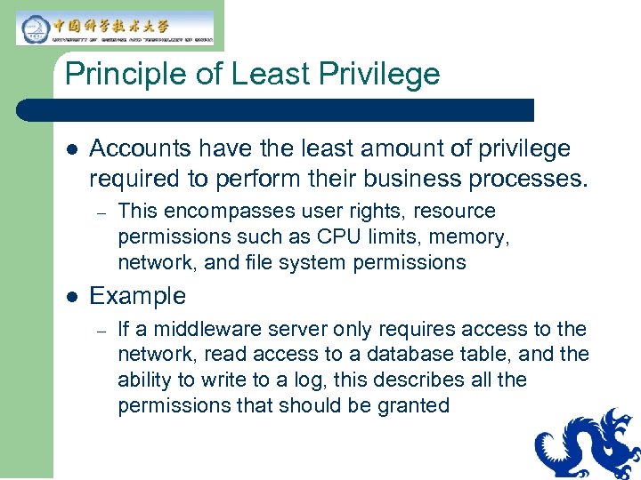 Principle of Least Privilege l Accounts have the least amount of privilege required to