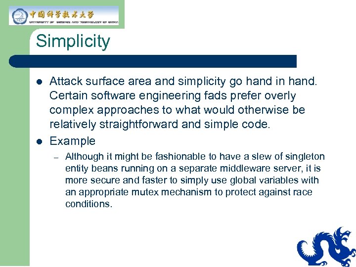 Simplicity l l Attack surface area and simplicity go hand in hand. Certain software