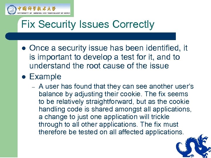 Fix Security Issues Correctly l l Once a security issue has been identified, it