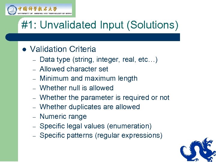 #1: Unvalidated Input (Solutions) l Validation Criteria – – – – – Data type