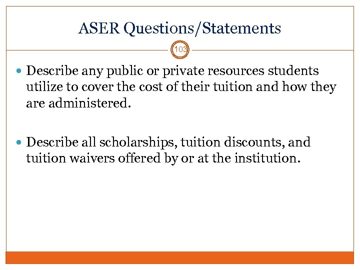 ASER Questions/Statements 103 Describe any public or private resources students utilize to cover the