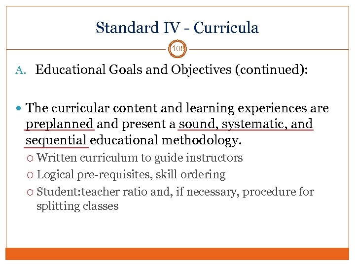 Standard IV - Curricula 108 A. Educational Goals and Objectives (continued): The curricular content