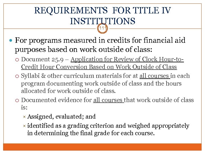 REQUIREMENTS FOR TITLE IV INSTITUTIONS 111 For programs measured in credits for financial aid