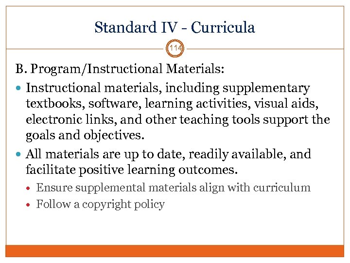 Standard IV - Curricula 114 B. Program/Instructional Materials: Instructional materials, including supplementary textbooks, software,