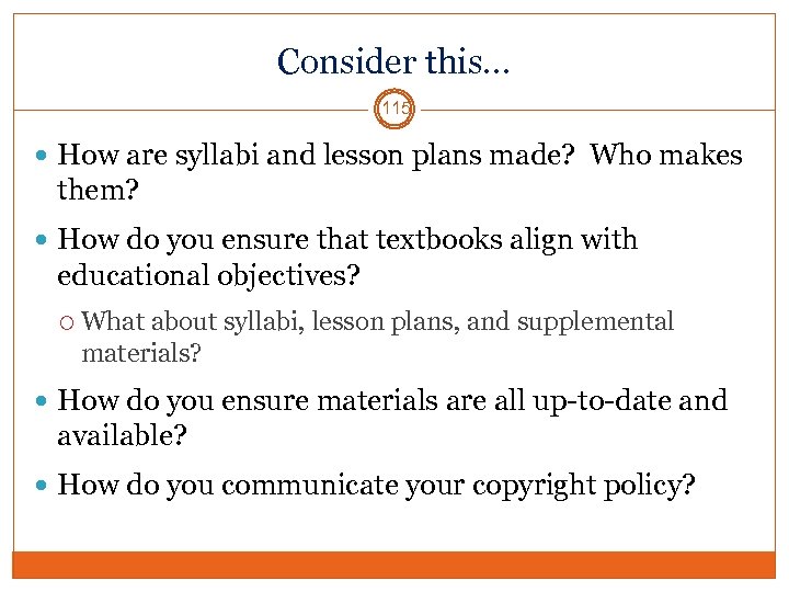 Consider this… 115 How are syllabi and lesson plans made? Who makes them? How