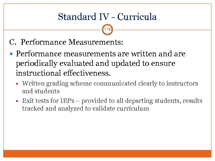 Standard IV - Curricula 116 C. Performance Measurements: Performance measurements are written and are