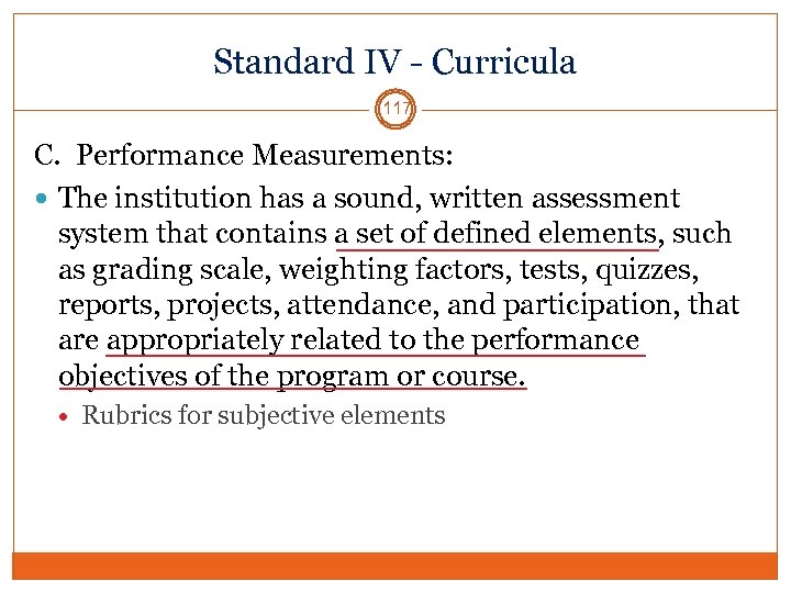 Standard IV - Curricula 117 C. Performance Measurements: The institution has a sound, written