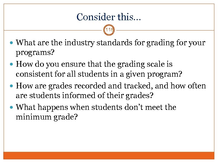 Consider this… 118 What are the industry standards for grading for your programs? How