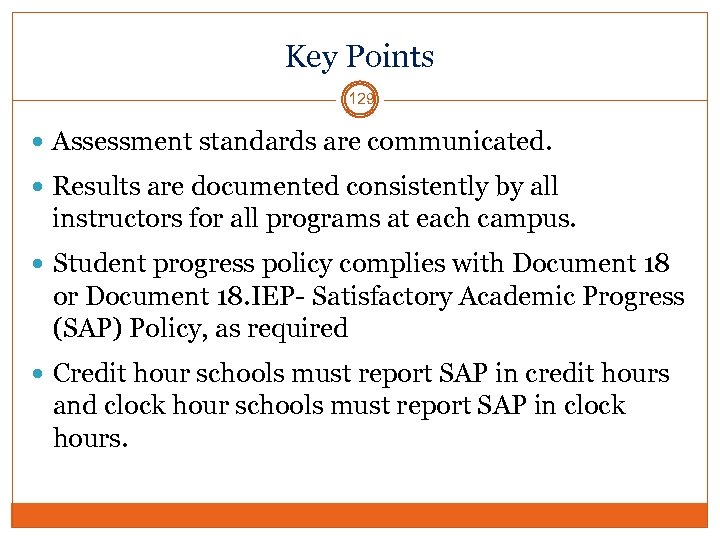 Key Points 129 Assessment standards are communicated. Results are documented consistently by all instructors