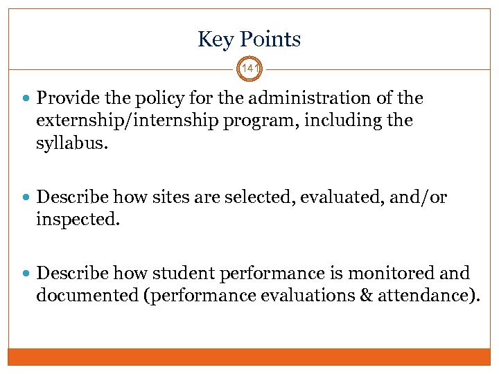 Key Points 141 Provide the policy for the administration of the externship/internship program, including