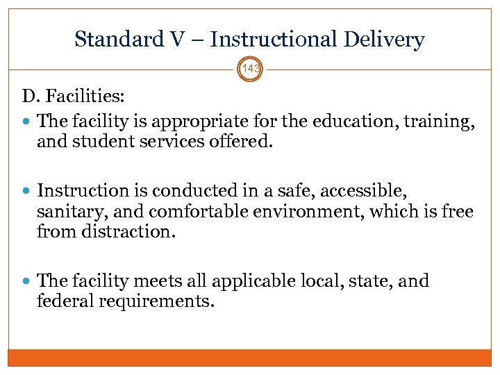 Standard V – Instructional Delivery 143 D. Facilities: The facility is appropriate for the