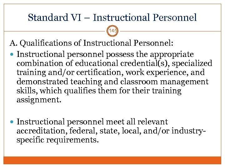 Standard VI – Instructional Personnel 145 A. Qualifications of Instructional Personnel: Instructional personnel possess