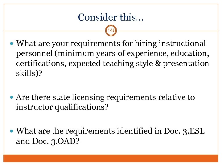 Consider this… 146 What are your requirements for hiring instructional personnel (minimum years of