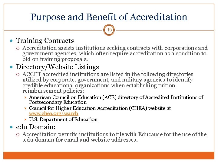 Purpose and Benefit of Accreditation 15 Training Contracts Accreditation assists institutions seeking contracts with