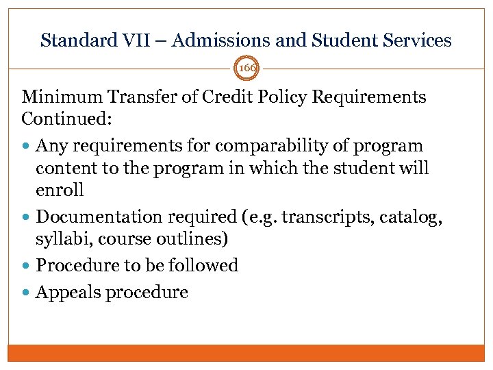 Standard VII – Admissions and Student Services 166 Minimum Transfer of Credit Policy Requirements