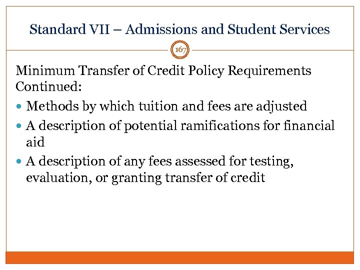 Standard VII – Admissions and Student Services 167 Minimum Transfer of Credit Policy Requirements