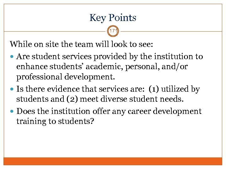 Key Points 171 While on site the team will look to see: Are student