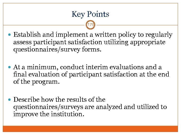 Key Points 175 Establish and implement a written policy to regularly assess participant satisfaction