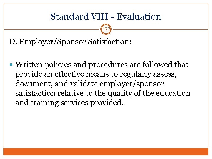 Standard VIII - Evaluation 177 D. Employer/Sponsor Satisfaction: Written policies and procedures are followed