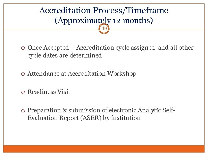 Accreditation Process/Timeframe (Approximately 12 months) 19 Once Accepted – Accreditation cycle assigned and all